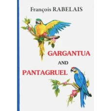 Gargantua and Pantagruel = Гаргантюа и Пантагрюэль: на англ.яз