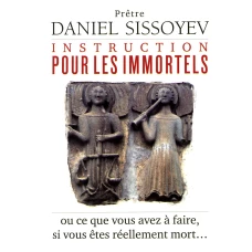 Instruction pour les immortels ou ce gue vous avez a faire si vous etes reellement mort&hellip;(книга на французском языке). Даниил (Сысоев), священник