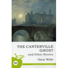 The Canterville Ghost and Other Stories = Кентервильское привидение и другие истории. (на англ. яз.). Уайльд О.