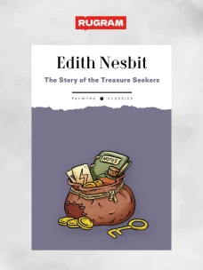The Story of the Treasure Seekers:  Being the Adventures of the Bastable Children in Search of a Fortune  История искателей сокровищ: приключения непо