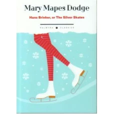 Hans Brinker: Or The Silver Skates   Ханс Бринкер, или Серебряные коньки