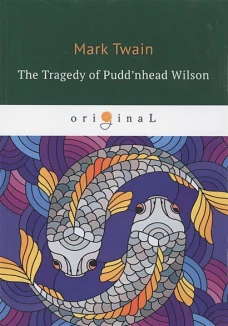 The Tragedy of Pudd&rsquo;nhead Wilson = :