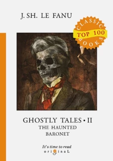 Ghostly Tales 2. The Haunted Baronet = Рассказы о призраках 2. Призрачный Барон: на англ.яз