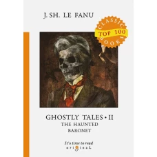 Ghostly Tales 2. The Haunted Baronet = Рассказы о призраках 2. Призрачный Барон: на англ.яз