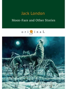 Moon-Face and Other Stories = Луннолицый и другие истории: на англ.яз