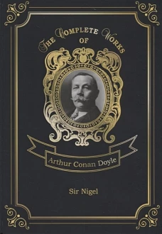 Sir Nigel = Сэр Найджел. Т. 6: на англ.яз