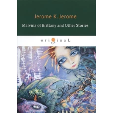 Malvina of Brittany and Other Stories = Мальвина Бретонская и другие истории: на англ.яз