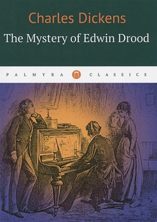 The Mystery of Edwin Drood / Тайна Эдвина Друда: на англ.яз