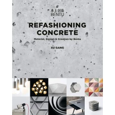 Refashioning Concrete: Material, Design and Creation by Bentu