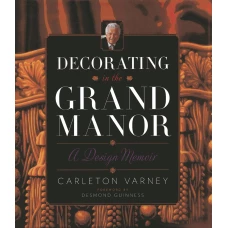 Decorating in the Grand Manor: A Design Memoir