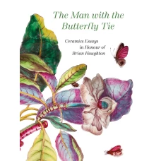 The Man With the Butterfly Tie: Ceramics Essays in Honour of Brian Haughton