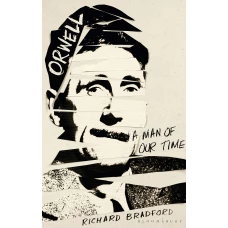 Orwell: A Man Of Our Time HC