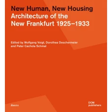 New Human, New Housing: Architecture of the New Frankfurt 1925-1933