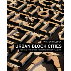 Urban block cities. 10 design principles for contemporary planning