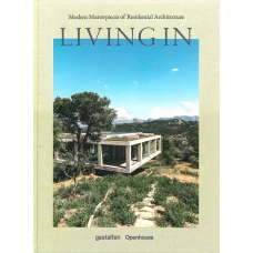 Living In: Modern Masterpieces of Residential Architecture