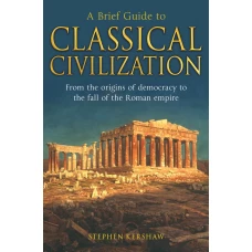 A Brief Guide to Classical Civilization