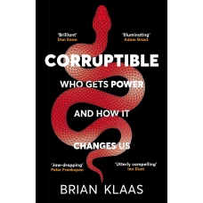 Corruptible- Who gets power & how it changes us