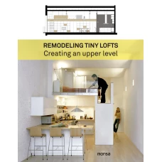 Remodeling Tiny Lofts: Creating An Upper Level