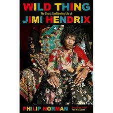 Wild Thing: The Short, Spellbinding Life of Jimi Hendrix