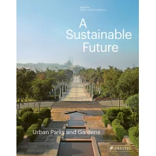 A Sustainable Future: Urban Parks & Gardens