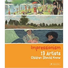 Impressionism: 13 Artists Children Should Know