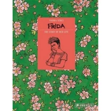 Frida Kahlo: The Story of Her Life