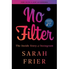 No Filter: The Inside Story of Instagram