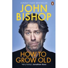 How to Grow Old