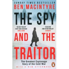 The Spy and the Traitor: The Greatest Espionage Story of the Cold War