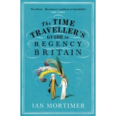 The Time Traveller&#039;s Guide to Regency Britain