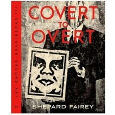 Covert to Overt: The Under/Overground Art of Shepard Fairey