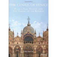 The Genius of Venice: Piazza San Marco and the Making of the Republic