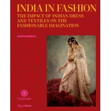 India in Fashion: The Impact of Indian Dress and Textiles on the Fashionable Imagination