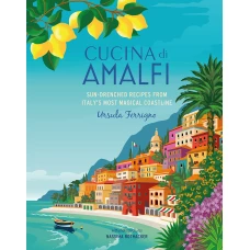 Cucina di Amalfi: Sun-drenched recipes from Southern Italy&#039;s most magical coastline