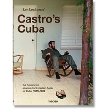 Castro&#039;s Cuba - An American Journalist&#039;s Inside Look at Cuba, 1959-1969 by Lee Lockwood