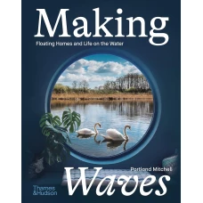 Making Waves: Boats, Floating Homes and Life on the Water