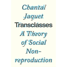 Transclasses: A Theory of Social Non-reproduction