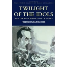 Twilight of the Idols/Antichrist/Ecce Homo