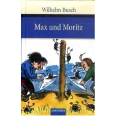 Max und Moritz. Eine Bubengeschichte in sieben Streichen