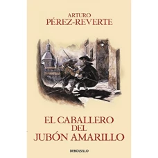 El caballero del jubón amarillo (Las aventuras del capitán Alatriste 5)