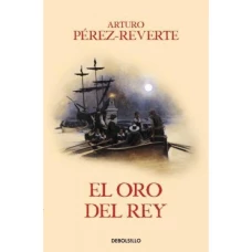 El oro del rey (Las aventuras del capitán Alatriste 4)