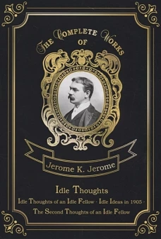 Idle Thoughts = Праздные мысли праздного человека. Т. 3: на англ.яз